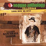 Yellowman - Reggae Anthology - Look How Me Sexy 