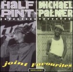 Half Pint & Michael Palmer - Joint Favourites