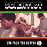 Scientist - Dub From The Ghetto