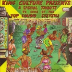 King Culture - Presents A Speacial Tribute To Some Of The Top Sound Systems